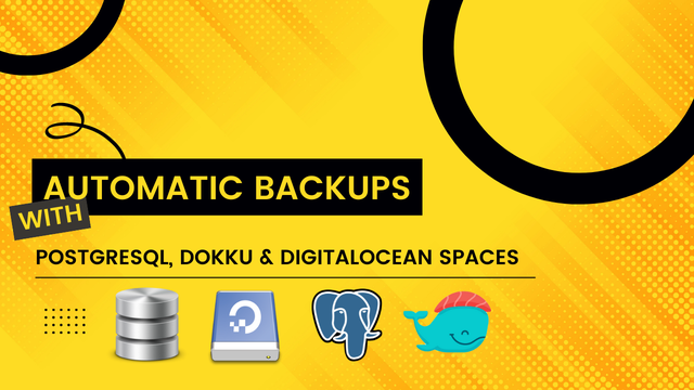 Automatic Backups with PostgreSQL, Dokku & DigitalOcean Spaces