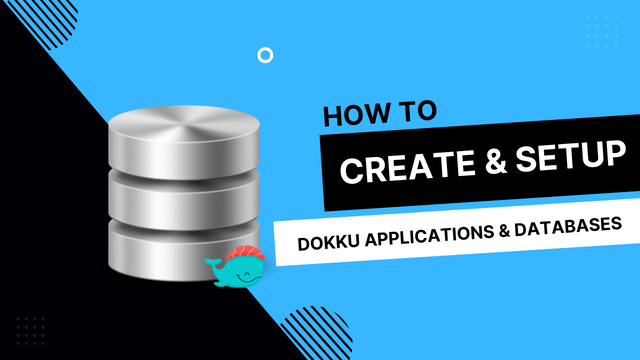 How to Create & Setup Dokku Applications & Databases