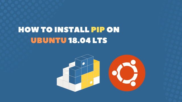 How to Install Pip on Ubuntu 18.04 LTS